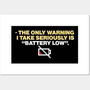 - the only warning  i take seriously is “battery low”. Posters and Art